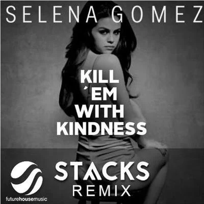 Stvcks Kill Em With Kindness (STVCKS Remix)