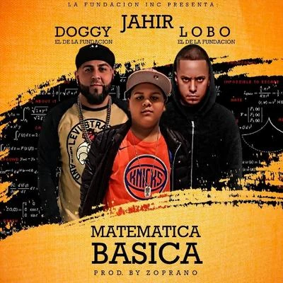 Doggy El De La Fundacion/Lobo el de la Fundacion/Jahir Matematica Basica (feat. Lobo el de la Fundacion & Jahir)