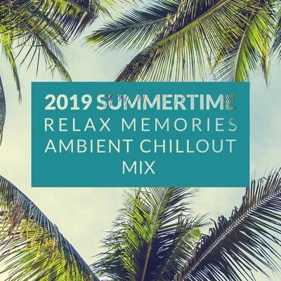 Ibiza Chill Out/Chilled Ibiza/Chill Out 2018 2019 Summertime Relax Memories Ambient Chillout Mix