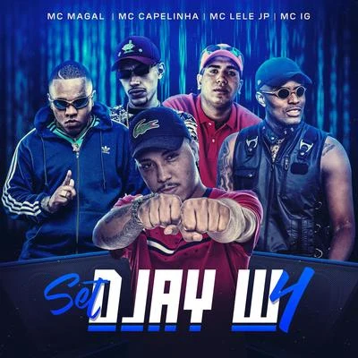 Mc Capelinha/Mc Magal/Mc IG/Mc Lele JP Set Djay W 4