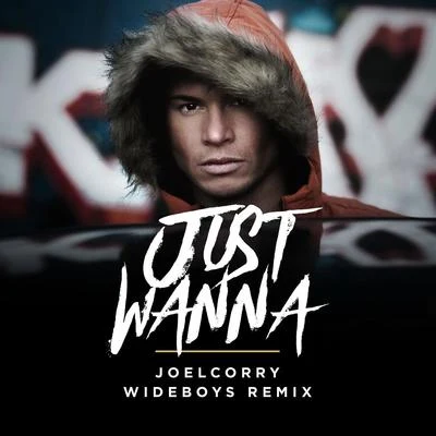 Joel Corry Just Wanna (Wideboys Screwface Mix)