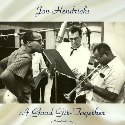 Jon Hendricks A Good Git-Together (Remastered Edition)