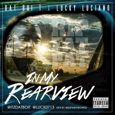 Lucky Luciano/Dat Boi T In My Rearview