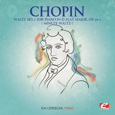 Ida Cernecka Chopin: Waltz No. 6 for Piano in D-Flat Major, Op. 64, No. 1 “Minute Waltz” (Digitally Remastered)