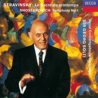 Sir Georg Solti/Royal Concertgebouw Orchestra Shostakovich: Symphony No.1Stravinsky: Le Sacre du printemps