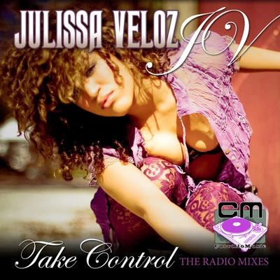 Julissa Veloz Take Control - The Radio Mixes