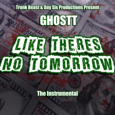 Ghostt Like Theres No Tomorrow (Instrumental)