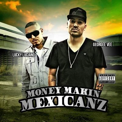 Georgee Vee/Lucky Luciano Money Makin Mexicanz