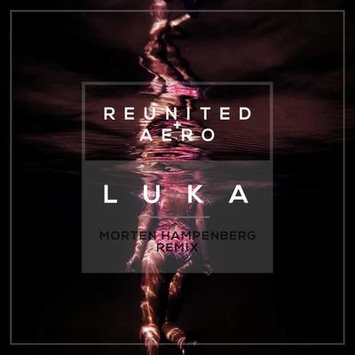 ReUnited/Aero Luka (Morten Hampenberg Remix)