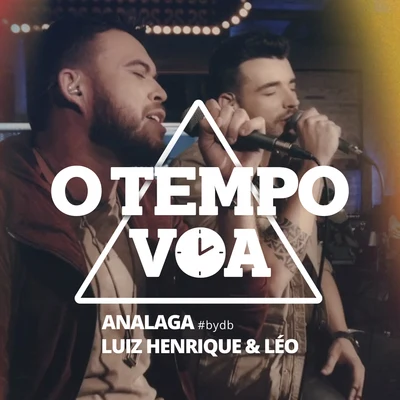 ANALAGA/Luiz Henrique e Léo O Tempo Voa