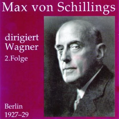 Max von Schillings Max von Schillings dirigiert Wagner 2. Folge