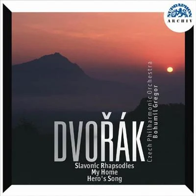 Bohumil Gregor Dvořák: Three Slavonic Rhapsodies, Op. 45, My Home, Op. 62, A Hero's Song, Op. 111