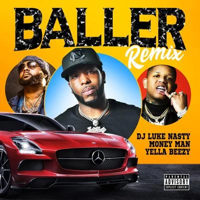 DJ Luke Nasty Baller (Remix) [feat. Yella Beezy & Money Man)