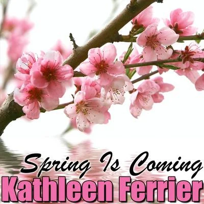 Kathleen Ferrier Spring Is Coming