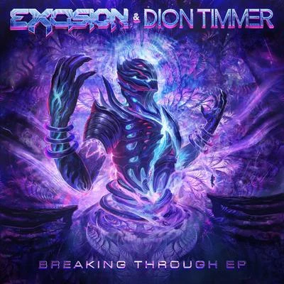 Excision/Dion Timmer Breaking Through