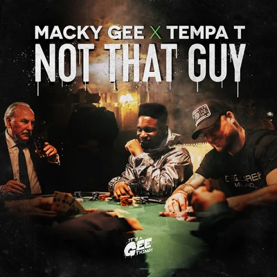 Tempa T/Macky Gee/Macky Gee x Tempa T Not That Guy