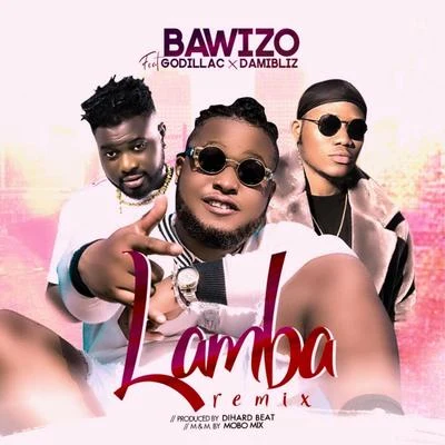 Godillac/BAWIZO/Damibliz Lamba (Remix)