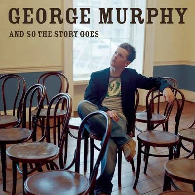 George Murphy And So The Story Goes