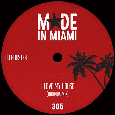 DJ Rooster I Love My House (Roomba Mix)