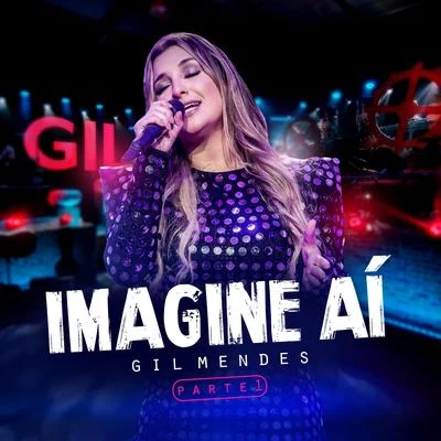 Gil Mendes Imagine Aí: Pt. 1