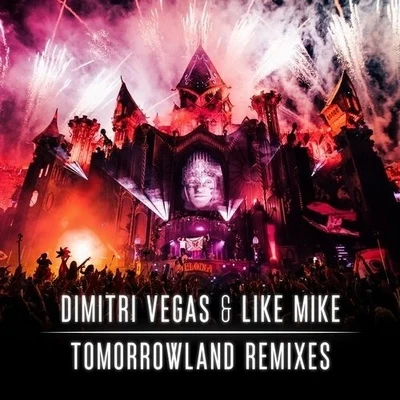 Dimitri Vegas & Like Mike Tomorrowland Remixes