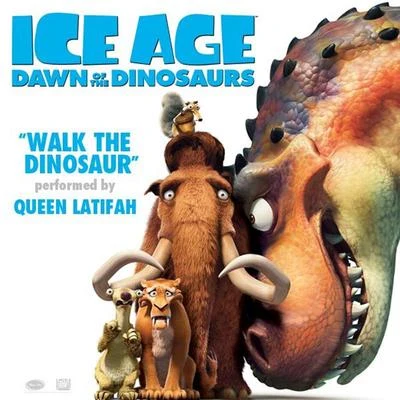 Queen Latifah Walk the Dinosaur (From Ice Age: Dawn of the Dinosaurs)