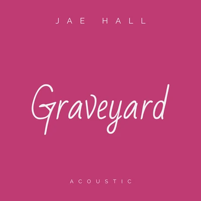 Jae Hall Graveyard (Acoustic)