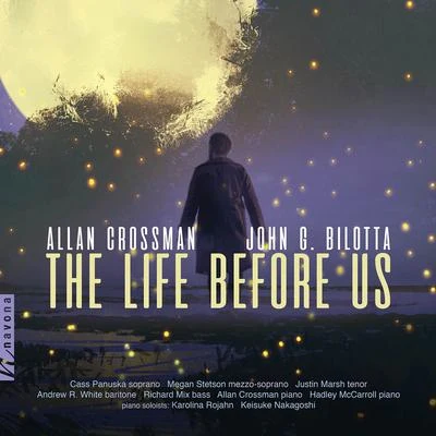 Justin Marsh/Cass Panuska/Hadley McCarroll/Allan Crossman/Karolina Rojahn/Andrew R. White Crossman & Bilotta: The Life Before Us