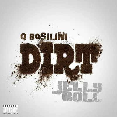 Jelly Roll/Q Bosilini Dirt