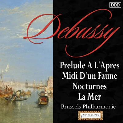 Alexander Rahbari/Jan van Reeth/Brussels Philharmonic Debussy: Prelude A L'Apres-Midi D'un Faune - Nocturnes - La Mer