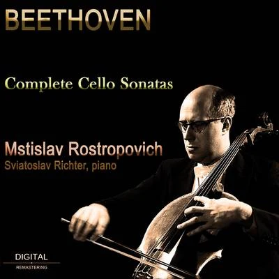 Sviatoslav Richter/Mstislav Rostropovich Beethoven: Complete Cello Sonatas (Digital Remastering)