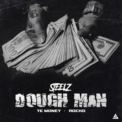 Steelz/Rocko/Te Money Dough Man