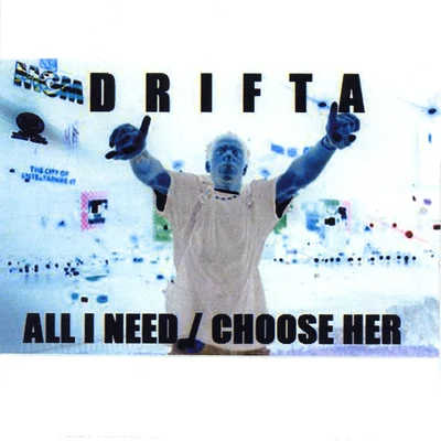 Drifta All I NeedChoose Her