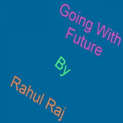 Rahul Raj Going With Future