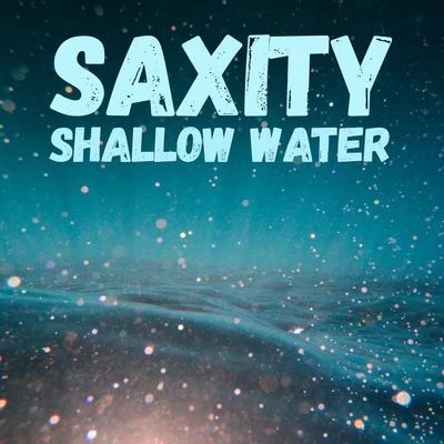 Saxity Shallow Water