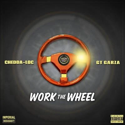 Chedda-Loc/GT Garza Work the Wheel (feat. GT Garza)