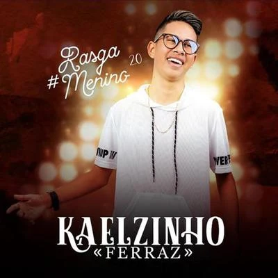 Kaelzinho Ferraz #Rasga Menino 2.0 (Ao Vivo)