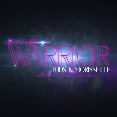 DJDS/Morissette Run Like a Warrior Home Radio 97.9 (Radio Edit)