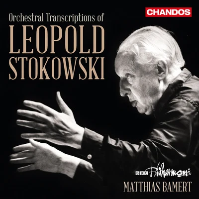 BBC Philharmonic Orchestra Leopold Stokowski: The Art of Orchestral Transcription