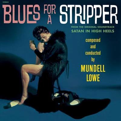 Mundell Lowe Blues for a Stripper (From the Original Soundtrack Satan in High Heels)