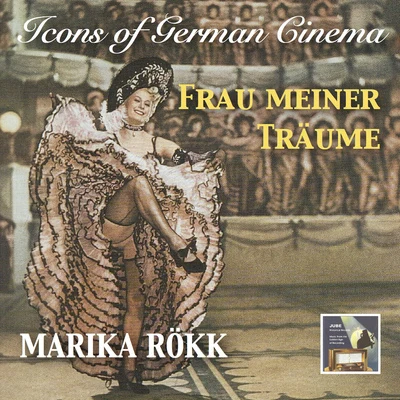 Marika Rökk ICONS OF GERMAN CINEMA - Marika Rökk (Frau meiner Träume)