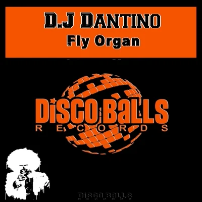 D.J Dantino Fly Organ