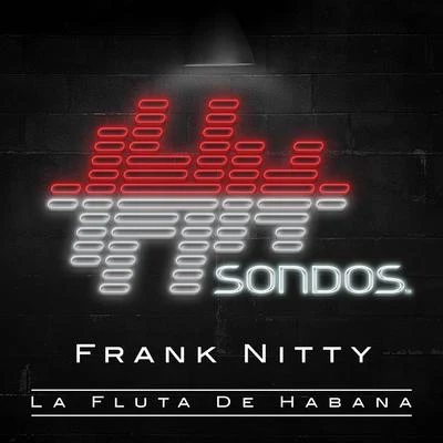 Frank Nitty La Fluta de Habana