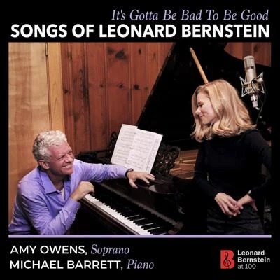 Amy Owens/Michael Barrett Its Gotta Be Bad to Be Good: Songs of Leonard Bernstein