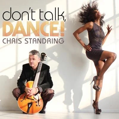 Chris Standring Don't Talk, Dance!