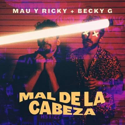 Mau y Ricky/Becky G Mal de la Cabeza