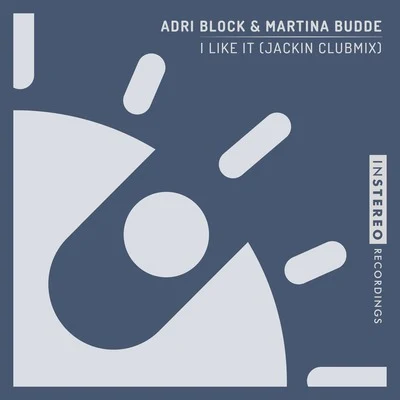 Adri Block/Martina Budde I Like It (Jackin Clubmix)