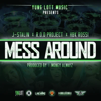 Yung Lott Mess Around (feat. J. Stalin, R.O.D. Project, Hbk Rossi) - Single