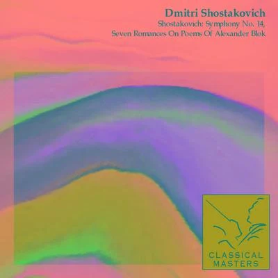 Dmitri Shostakovich Shostakovich: Symphony No. 14, Seven Romances On Poems Of Alexander Blok