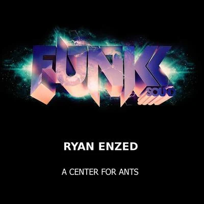 Ryan Enzed A Center For Ants